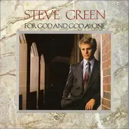 Steve Green - For God and God Alone