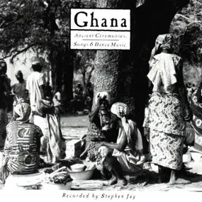 Steve Jay - Ghana - Ancient Ceremonies. Songs & Dance Music