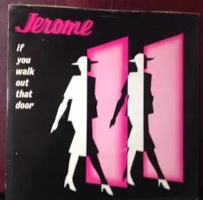 Steve Jerome - If You Walk Out That Door