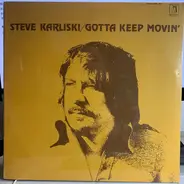 Steve Karliski - Gotta Keep Movin'