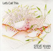 Steve Khan - Let's Call This