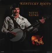 Steve Lutke - Kentucky Roots