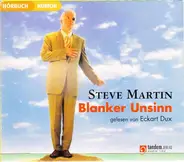 Steve Martin Gelesen Von Eckart Dux - Blanker Unsinn