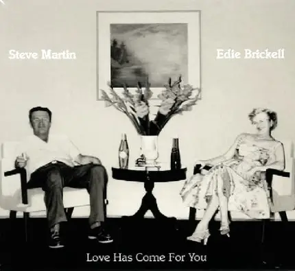 Steve Martin & Edie Brickell - Love Has Come for You