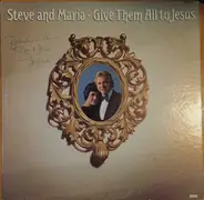Steve & Maria - Give Them All To Jesus