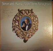 Steve & Maria - Give Them All To Jesus