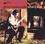 Steve Masakowski - What It Was
