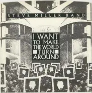 Steve Miller Band - I Want To Make The World Turn Around