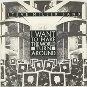 7inch Vinyl Single - Steve Miller Band - I Want To Make The World Turn Around