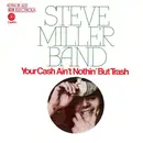 7inch Vinyl Single - Steve Miller Band - Your Cash Ain't Nothin' But Trash