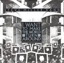 7inch Vinyl Single - Steve Miller Band - I Want To Make The World Turn Around