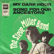 7inch Vinyl Single - Steve Miller Band - My Dark Hour / Song For Our Ancestors