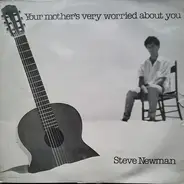 Steve Newman - Your Mother's Very Worried About You