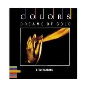 Steve Parsons - Colors - Dreams of Gold