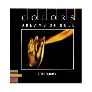 Steve Parsons - Colors - Dreams of Gold