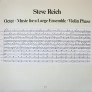 Steve Reich - Octet • Music For A Large Ensemble • Violin Phase