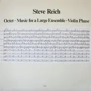 Steve Reich - Octet • Music For A Large Ensemble • Violin Phase