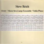 Steve Reich - Octet / Music For A Large Ensemble / Violin Phase