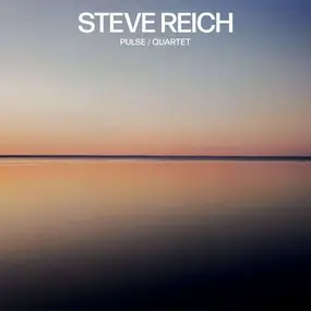 Steve Reich - Pulse/Quartet