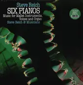 Steve Reich - Drumming; Music for Mallet Instruments, Voice and Organ; Six Pianos