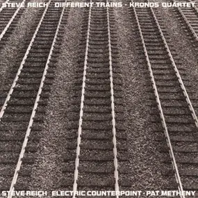 Steve Reich - Different Trains/Electric