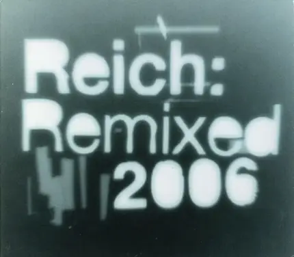 Steve Reich - Reich: Remixed 2006