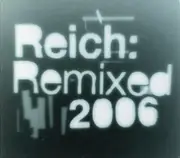 CD - Steve Reich - Reich: Remixed 2006