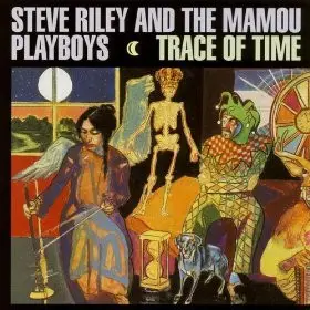 Steve Riley & the Mamou Playboys - Trace of Time