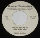 7inch Vinyl Single - Steve Silvera - Darling Let Me Try One More Time