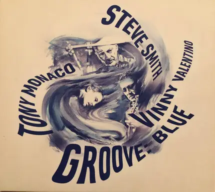 Steve Smith , Tony Monaco & Vinny Valentino - Groove: Blue