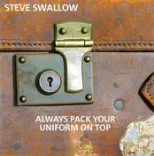 Steve Swallow - Always Pack Your Uniform on Top