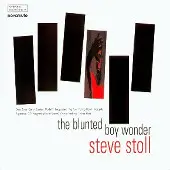 Steve Stoll - The Blunted Boy Wonder