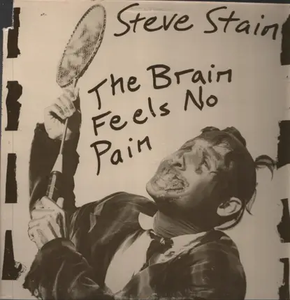 Steve Stain - The Brain Feels No Pain