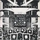 7'' - Steve Miller Band - I Want To Make The World Turn Around / Slinky