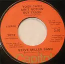 7'' - Steve Miller Band - Your Cash Ain't Nothin' But Trash