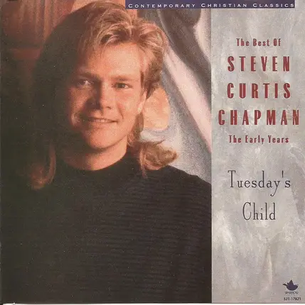 Steven Curtis Chapman - The Best Of Steven Curtis Chapman The Early Years - Tuesday's Child