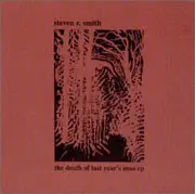 Steven R. Smith - The Death Of Last Year's Man EP