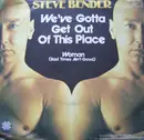 7'' - Steve Bender - We've Gotta Get Out Of This Place