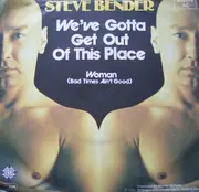 7'' - Steve Bender - We've Gotta Get Out Of This Place