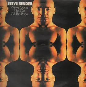 Steve Bender - We've gotta get out of this Place