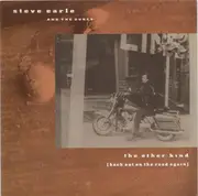 7'' - Steve Earle And The Dukes - The Other Kind (Back Out On The Road Again)