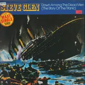 Steve Glen - Down Among The Dead Men (The Story Of The Titanic)