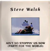12'' - Steve Walsh - Ain't No Stoppin' Us Now (Party For The World)