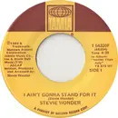 7'' - Stevie Wonder - I Ain't Gonna Stand For It