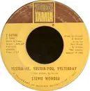 7'' - Stevie Wonder - Yester-me, Yester-you, Yesterday  / I'd Be A Fool Right Now