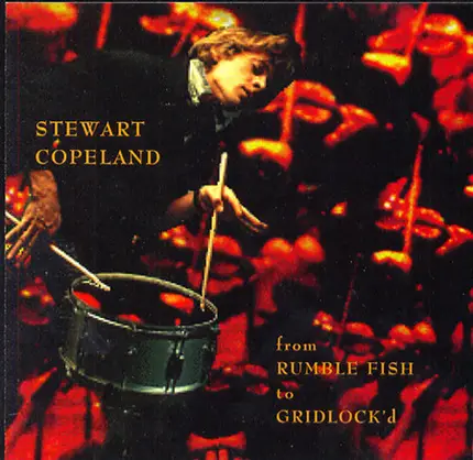 Stewart Copeland - From Rumble Fish To Gridlock'd