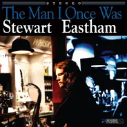 Stewart Eastham - The Man I Once Was