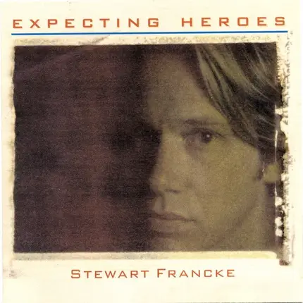 Stewart Francke - Expecting Heroes