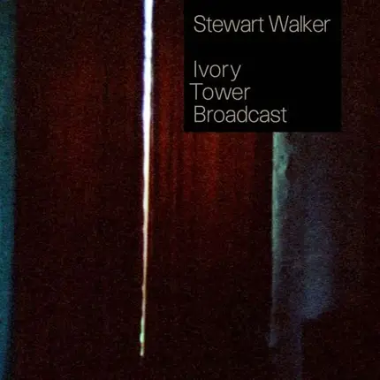 Stewart Walker - Ivory Tower Broadcast