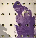 12'' - Steady B - Girl's Gonna Getcha